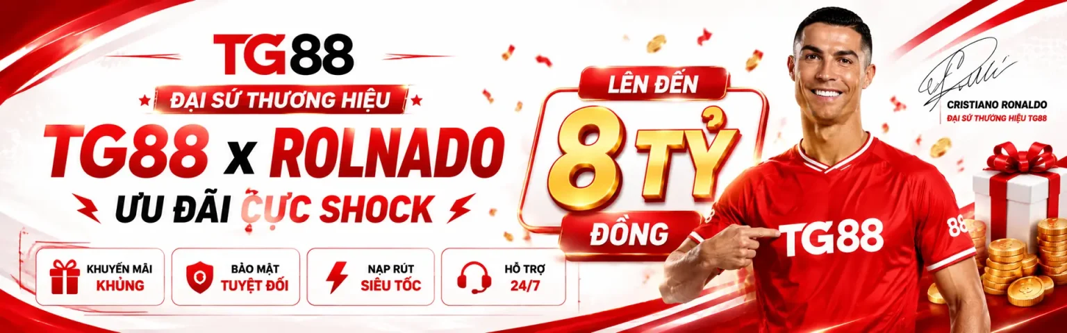 TG88 đại sứ Ronaldo ưu đãi 8 tỷ